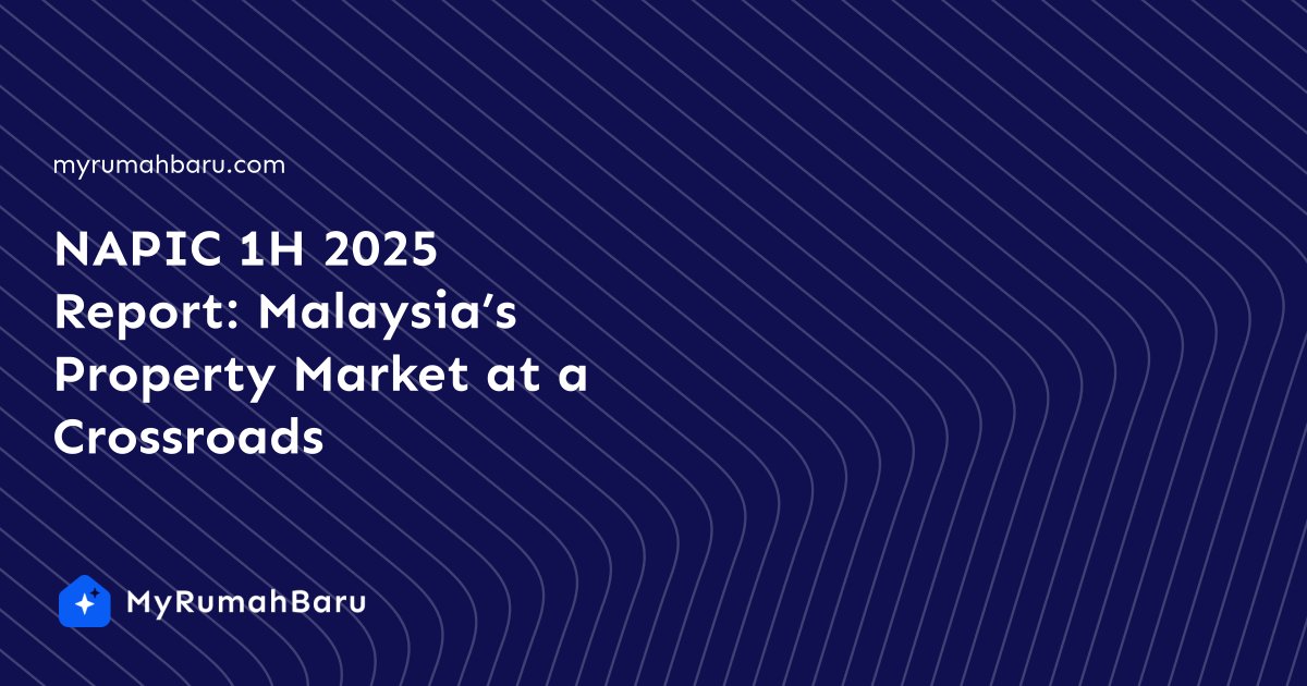NAPIC 1H 2025 Report: Malaysia’s Property Market at a Crossroads